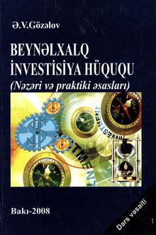 Beynəlxalq investisiya hüququ: nəzəri və praktiki əsasları